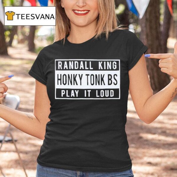 Randall King Honky Tonk Bs Play It Loud T Shirt