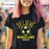 Real Salt Lake Mls X Ted Lasso Believe T Shirt
