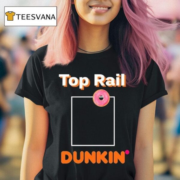 Rob Bradford Top Rail Dunkin Donu T Shirt