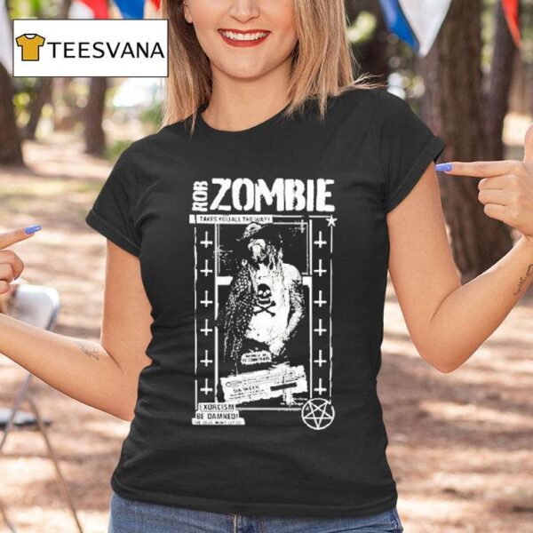 Rob Zombie Takes You All The Way Exorcism Be Damned Devil Movie T Shirt