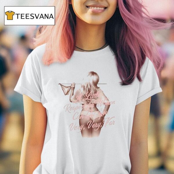 Sabrina Carpenter A Little Respect For Women Can Get You Very Very Far T Shirt
