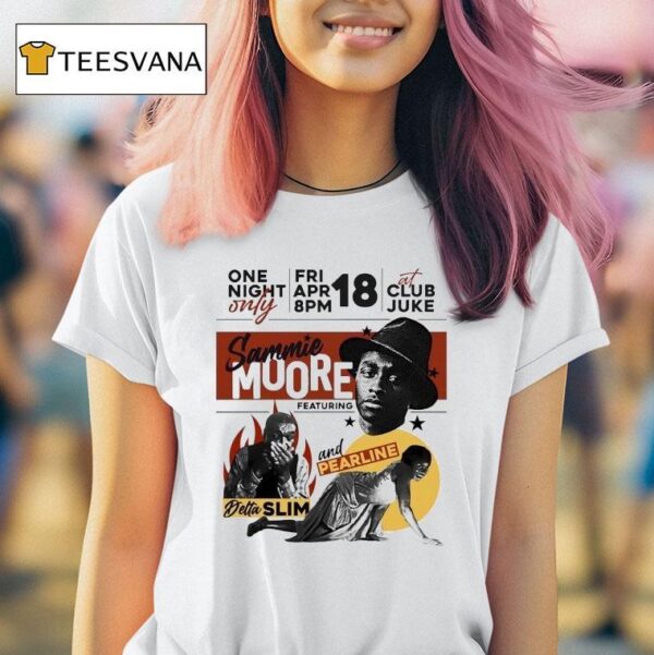 Sammie Moore One Night Only Featuring Detta Slim And Pearline T Shirt