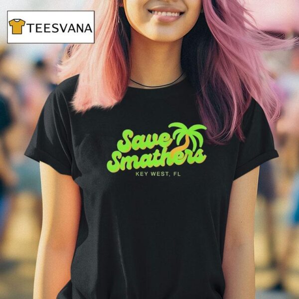Save Smathers Key West Fl T Shirt