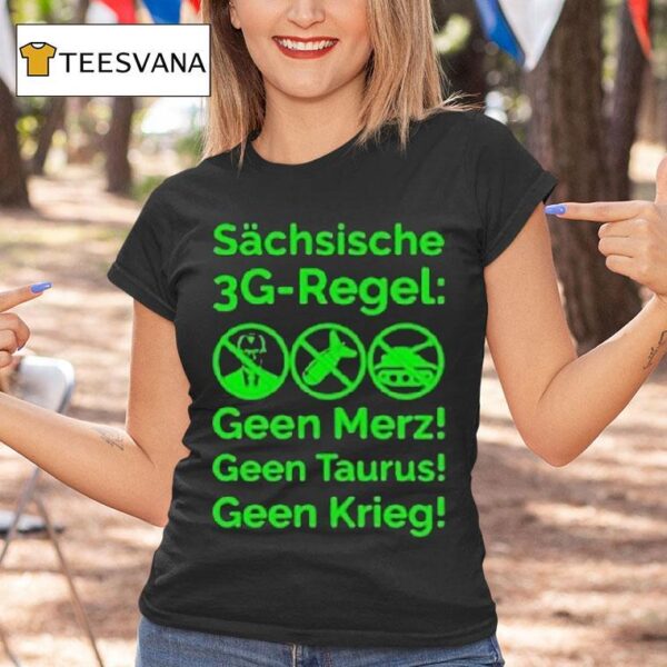 Saxon G Rule Schsische Geen Merz Geen Taurus Geen Krieg G Regel T Shirt