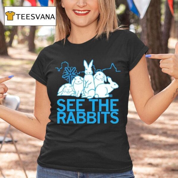 See The Rabbits T Shirt
