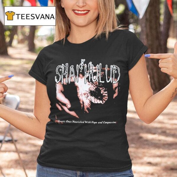 Shai Hulud Hearts Once Nourished With Hope And Compassion T Shirt