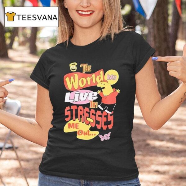 Smiling Friends The World We Live In Stresses Me Ou T Shirt