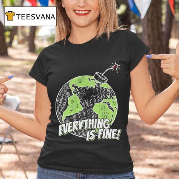 Stakuyi Everything Is Fine Earth T Shirt