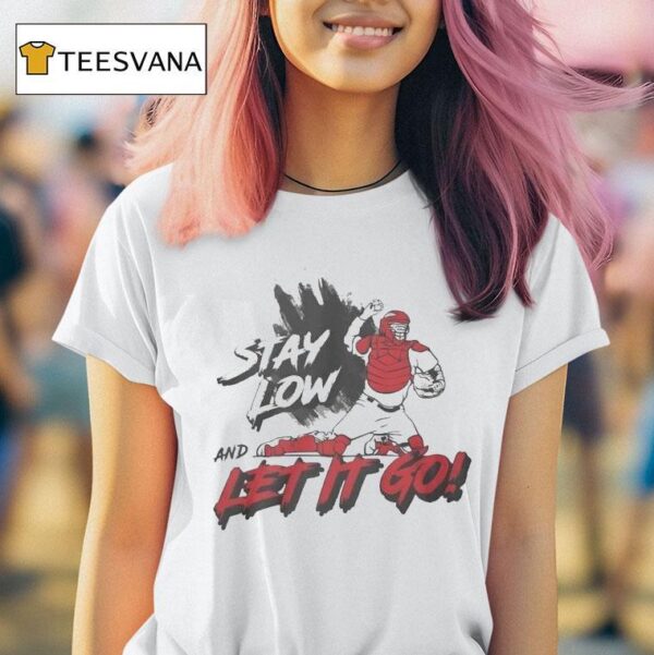 Stay Low And Let It Go T Shirt