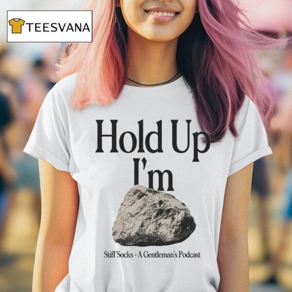 Stiff Socks Hold Up I M Hard A Gentleman S Podcas T Shirt
