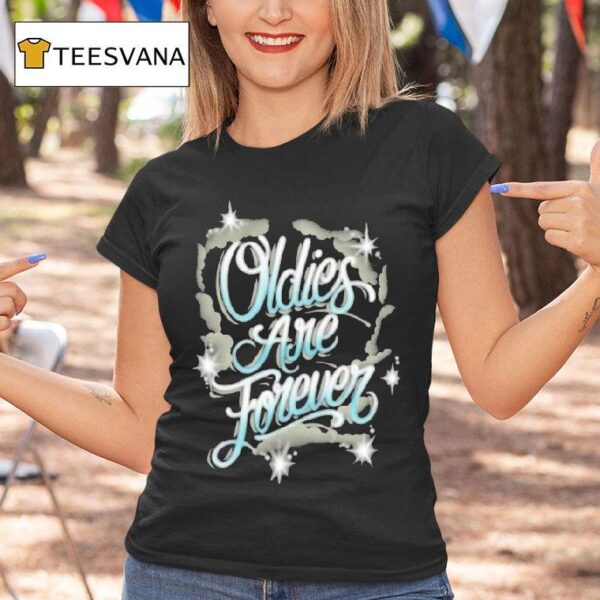 Streetwise Oldies Are Forever T Shirt