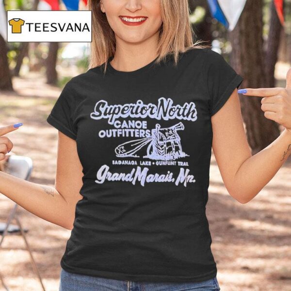 Superior North Canoe Outfitters Grand Marais Saganaga Lake Gunflint Trail T Shirt