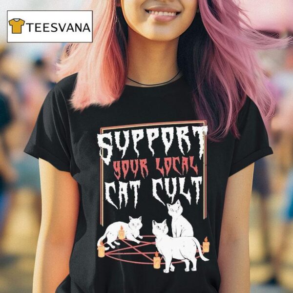 Support Your Local Cat Cult Ca T Shirt