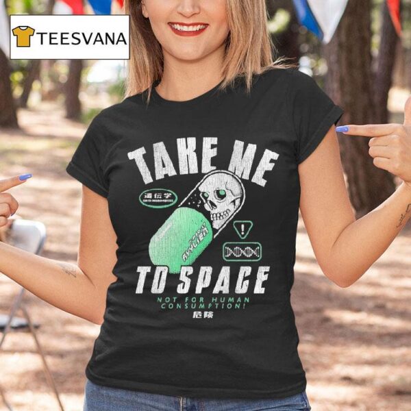 Take Me To Space Not For Human Consumption T Shirt