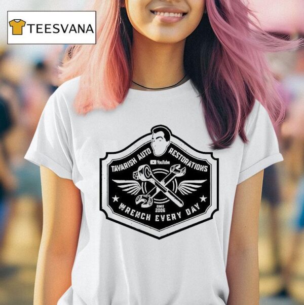 Tavarish Auto Restorations Wrench Every Day Since T Shirt
