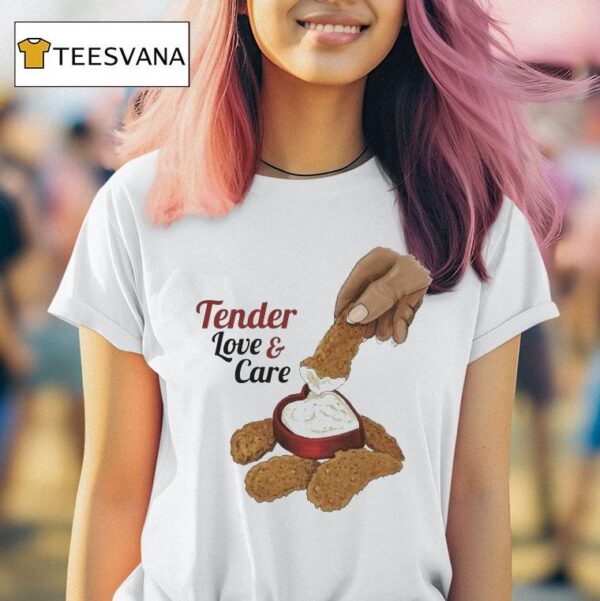 Tender Love And Care T Shirt