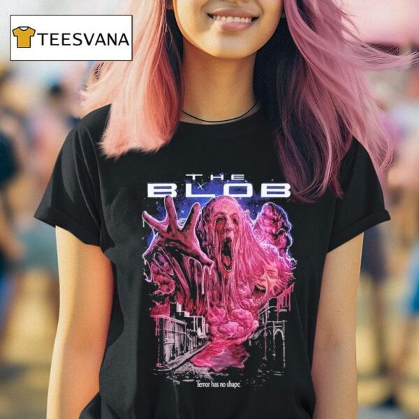 The Blob Terror Has No Shape T Shirt