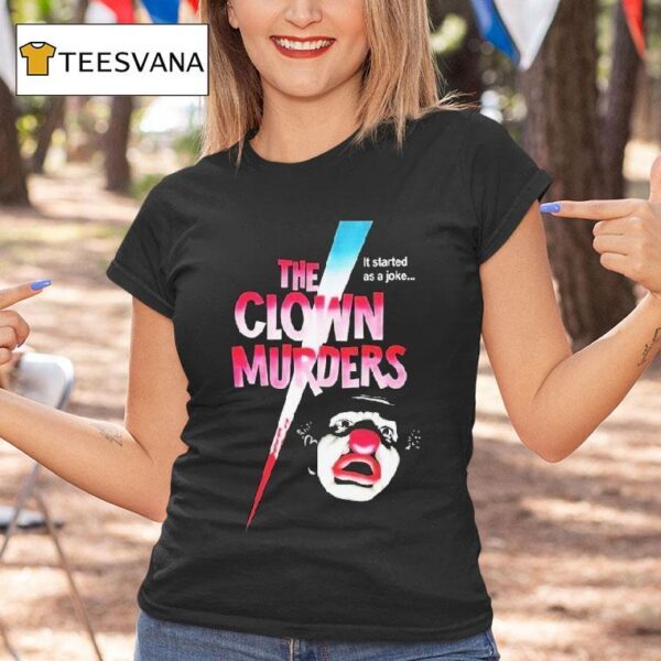 The Clown Murders It Started As A Joke T Shirt