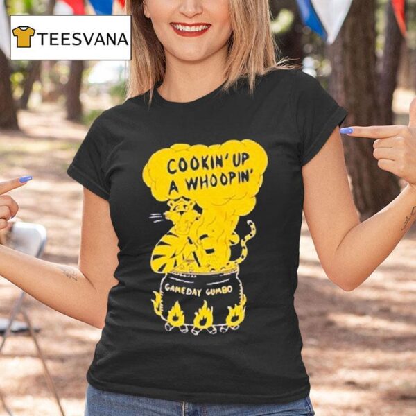 The Gettin Place Cookin Up A Whoopin Gameday Gumbo Tiger T Shirt