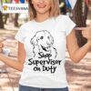The Questionable Garage Shop Supervisor On Duty T Shirt