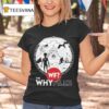 The Why Files Everything Alien Ufo T Shirt