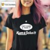 They Came And Took It Came And Took I T Shirt