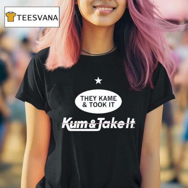 They Came And Took It Came And Took I T Shirt