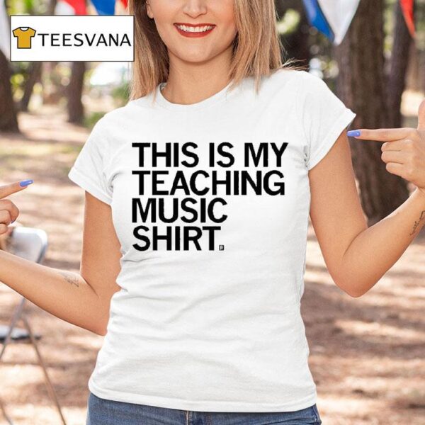 This Is My Teaching Music Shir T Shirt