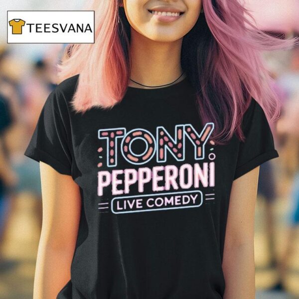 Tony Pepperoni Live Comedy T Shirt