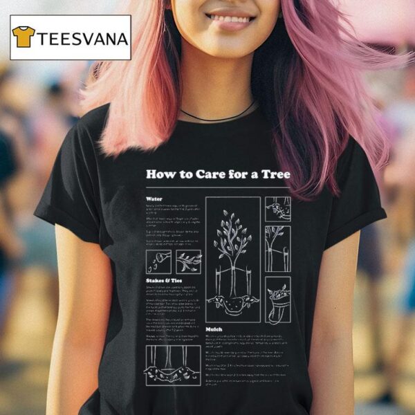 Treepeople How To Care For A Tree Water Stakes And Ties Mulch T Shirt