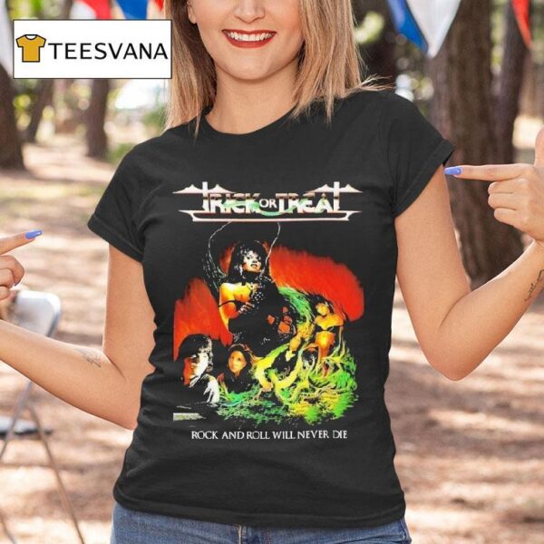 Trick Or Treat Rock And Roll Will Never Die T Shirt