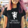 United We Stand Manchester United Football Club T Shirt
