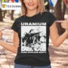 Uranium Pure Nuclear Death T Shirt