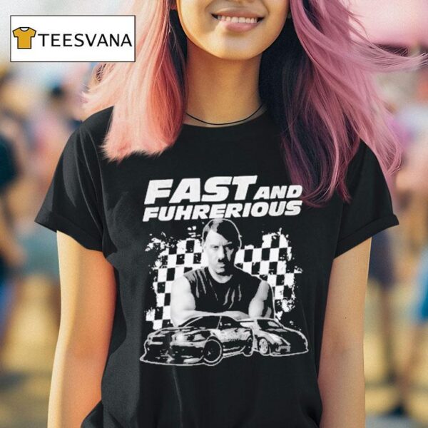 Vin Diesel Dominic Toretto X Adolf Hitler Fast And Furious Fast Fuhrherious T Shirt