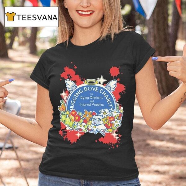 Vivziepop Hugging Dove Charity For Dying Orphans And Injured Puppies T Shirt