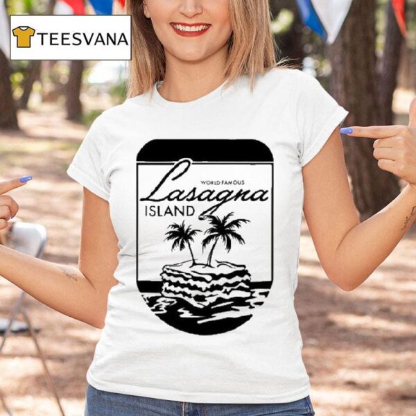 World Famous Lasagna Island T Shirt