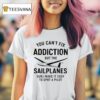 You Can T Fix Addition But The Sailplanes Sure Make It Easy To Spot A Pilot X Trump Hair T Shirt