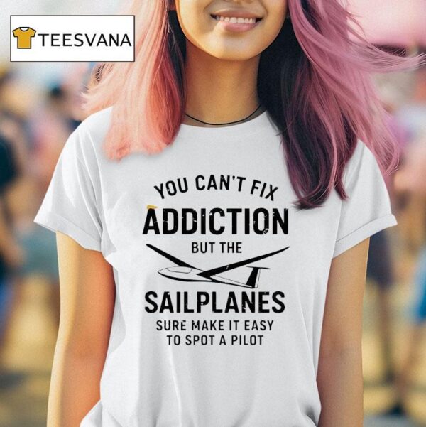 You Can T Fix Addition But The Sailplanes Sure Make It Easy To Spot A Pilot X Trump Hair T Shirt