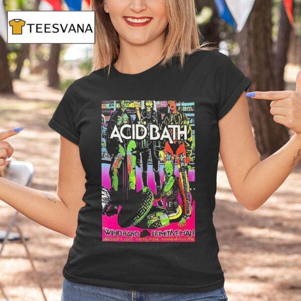 Acid Bath Minneapolis Mn Tour Aug Primitive Man T Shirt