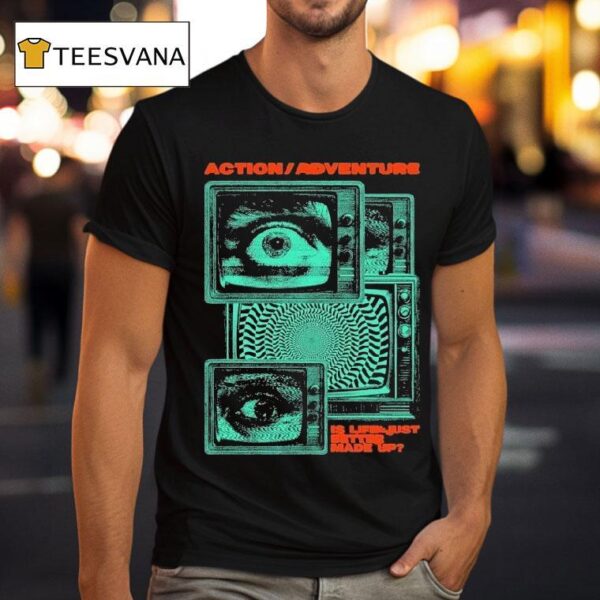 Action Adventure Is Life Just Better Made Up Tv Static T Shirt