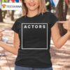 Actors Void T Shirt