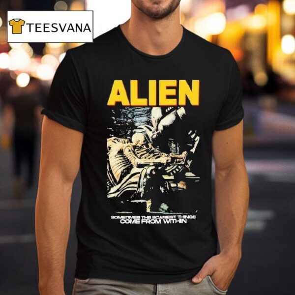 Alien Sometimes The Scariest Things Come From Within Horror Movie T Shirt