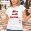 Alive With Pleasure T Shirt