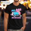All Ass No Breaks Peaches T Shirt