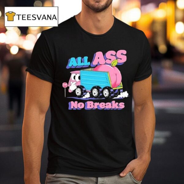 All Ass No Breaks Peaches T Shirt