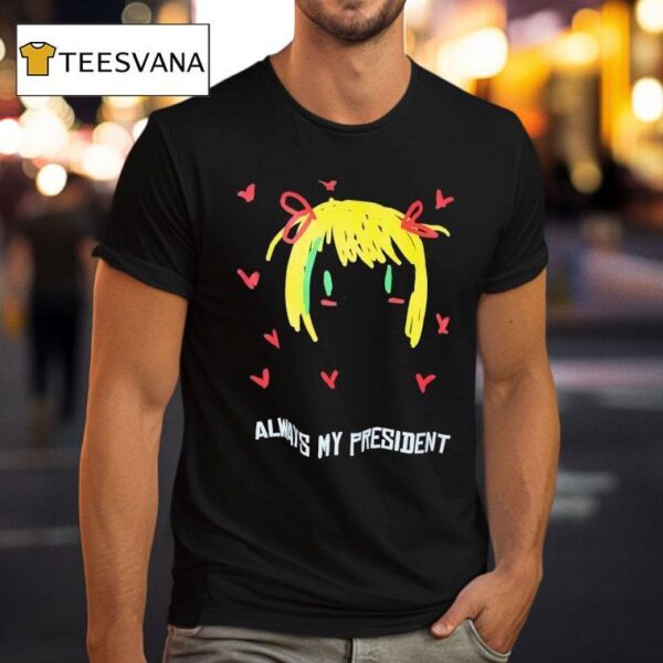 Always My President Painting T Shirt