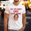 Anthony Atamanuik Ay I M Bein Gay Ova Here T Shirt