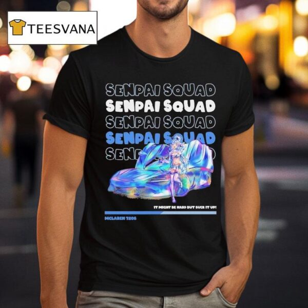 Aqua Mclaren S It Might Be Ward But Suck It Up Senpai Squad T Shirt