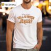 Are You Fall O Ween Jesus Halloween T Shirt