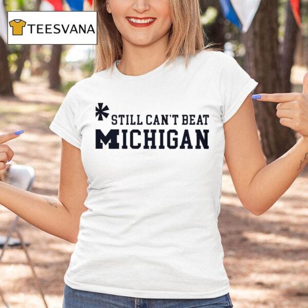 Asterisk Still Can T Beat Michigan Wolverines T Shirt
